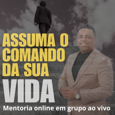 ASSUMA O COMANDO DE SUA VIDA ( TURMAS FECHADAS ONLINE )